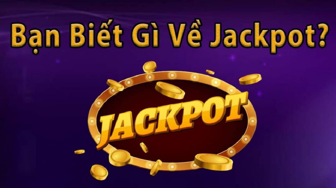 Sản phẩm game trúng thưởng đổi đời Jackpot